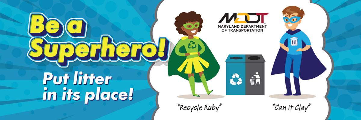 Be a superhero. Put litter in its place.